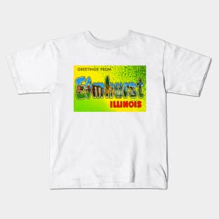 Greetings from Elmhurst, Illinois - Vintage Large Letter Postcard Kids T-Shirt